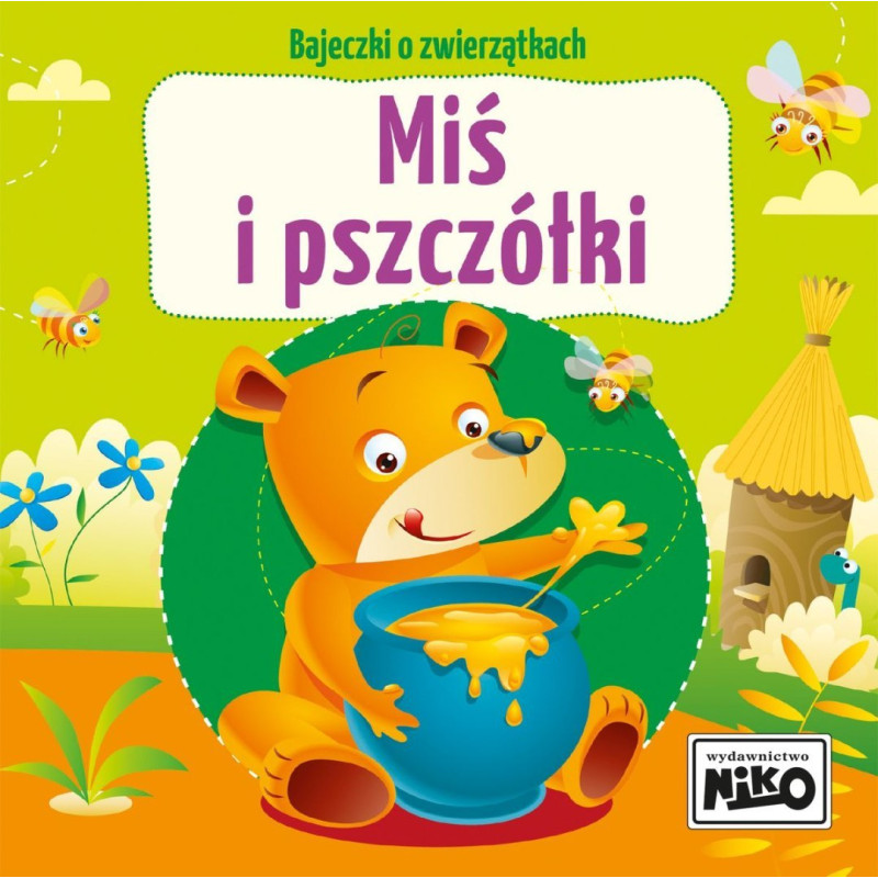 BAJECZKI O ZWIERZĄTKACH MIŚ I PSZCZÓŁKI